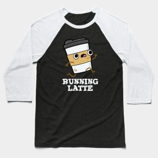 Running Latte Cute Coffee Pun Baseball T-Shirt